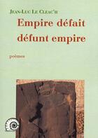 Couverture du livre « Empire Defait, Defunt Empire » de Jean-Luc Le Cleac'H aux éditions Manoirante