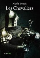 Couverture du livre « Les chevaliers » de Benoit Nicole aux éditions Numeria