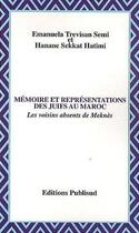 Couverture du livre « Memoire et representations des juifs au maroc. les voisins absents de meknes » de Trevisan-Hatimi aux éditions Publisud