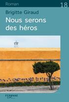 Couverture du livre « Nous serons des héros » de Brigitte Giraud aux éditions Feryane
