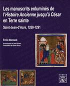 Couverture du livre « Manuscrits enlumines de l histoire ancienne jusqu a cesar en terre sainte » de Maraszak Emilie aux éditions Pu De Dijon