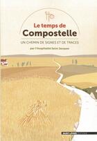 Couverture du livre « Le temps de Compostelle ; un chemin de signes et de traces » de  aux éditions Saint-leger