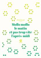 Couverture du livre « Mollo mollo le matin et pas trop vite l'apres-midi » de Gaia Guasti aux éditions Thierry Magnier