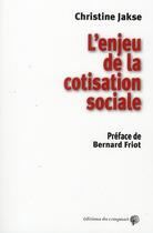 Couverture du livre « L'enjeu de la cotisation sociale » de Friot aux éditions Croquant