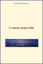 Couverture du livre « L'amour impossible » de Jules Barbey D'Aurevilly aux éditions Editions Le Mono