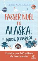 Couverture du livre « Passer Noël en Alaska : mode d'emploi » de Debbie Macomber aux éditions Charleston