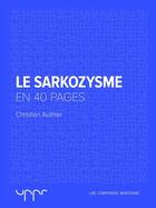 Couverture du livre « Le sarkozysme en 40 pages » de Christian Authier aux éditions Uppr Editions