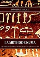 Couverture du livre « La méthode Kuma : principes généraux des lettres symboliques éthiopiennes » de Dibombari Mbock aux éditions Medouneter