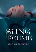 Couverture du livre « Sang d'ecume » de Magali Lefebvre aux éditions Chat Noir
