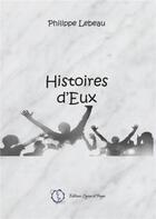 Couverture du livre « Histoires d'eux » de Philippe Lebeau aux éditions Lignes Et Pages