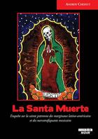 Couverture du livre « La santa muerte : enquête sur la sainte patronne des marginaux latino-américains et des narcotrafiquants mexicains » de Andrew Chesnut aux éditions Le Camion Blanc