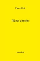 Couverture du livre « Pieces contées » de Pierre Petit aux éditions Les Presses Du Reel