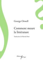 Couverture du livre « Comment meurt la littérature » de George Orwell aux éditions Sillage