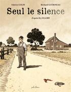 Couverture du livre « Seul le silence » de Fabrice Colin et Roger Jon Ellory aux éditions Phileas