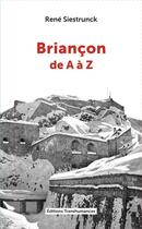 Couverture du livre « Briançon de A à Z » de Rene Siestrunck aux éditions Transhumances