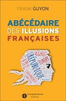 Couverture du livre « Abécédaire des illusions françaises » de Frank Guyon aux éditions David Reinharc