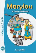 Couverture du livre « Marylou et l'Ogre végétarien : Collection 7 Mots » de Enza/Lorenzi aux éditions Laure Enza