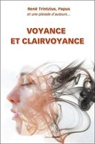 Couverture du livre « Voyance et clairvoyance » de Rene Trintzius et Papus et Collectif aux éditions Cleopatra