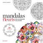 Couverture du livre « Coloriage ; mandalas fleuris » de Cynthia Emerlye aux éditions Marabout