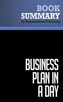 Couverture du livre « Business Plan in a Day : Review and Analysis of Abrams' Book » de Businessnews Publish aux éditions Business Book Summaries