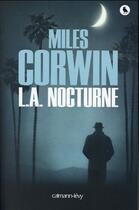 Couverture du livre « L.A. nocturne » de Miles Corwin aux éditions Calmann-levy