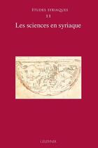 Couverture du livre « Études syriaques t.11 : les sciences en syriaque » de  aux éditions Paul Geuthner