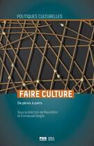 Couverture du livre « Faire culture : de pères à pairs » de Pierre Brini et Emmanuel Verges et Collectif aux éditions Pu De Grenoble