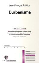 Couverture du livre « L'urbanisme (3e édition) » de Tribillon J-F aux éditions La Decouverte