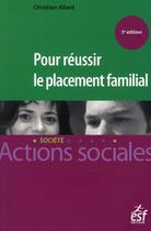 Couverture du livre « Pour réussir le placement familial (3e édition) » de Christian Allard aux éditions Esf