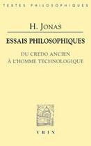 Couverture du livre « Essais philosophiques ; du credo ancien à l'homme technologique » de Hans Jonas aux éditions Vrin