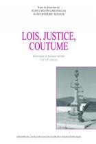 Couverture du livre « Lois, justice, coutume - amerique et europe latines, 16e-19e » de Schaub/Garavaglia aux éditions Ehess