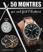 Couverture du livre « 50 montres qui ont fait l'histoire » de Constantin Parvulesco aux éditions Etai