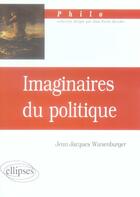 Couverture du livre « Imaginaires du politique » de Wunenburger J-J. aux éditions Ellipses