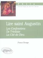 Couverture du livre « Lire saint augustin - les confessions, de trinitate, la cite de dieu » de France Farago aux éditions Ellipses