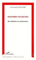 Couverture du livre « Histoires de Jeunes » de Jean-François Guillaume aux éditions L'harmattan