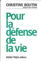 Couverture du livre « Pour la defense de la vie » de Christine Boutin aux éditions Tequi