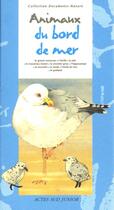 Couverture du livre « Animaux du bord de mer » de Cemea/Grugeon aux éditions Actes Sud