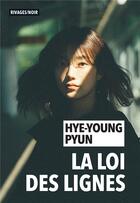 Couverture du livre « La loi des lignes » de Hye-Young Pyun aux éditions Rivages