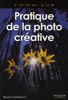 Couverture du livre « La pratique de la photo créative » de Bryan Peterson aux éditions Pearson