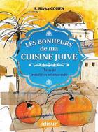 Couverture du livre « Les bonheurs de ma cuisine juive ; dans la tradition sépharade » de Rivka Cohen aux éditions Edisud