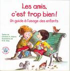 Couverture du livre « Les amis c'est trop bien ! ; un guide à l'usage des enfants » de Robert W. Alley et Christine A. Adams aux éditions Signe