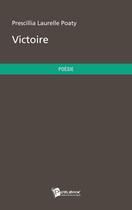 Couverture du livre « Victoire » de Prescillia Laurelle Poaty aux éditions Publibook