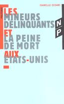 Couverture du livre « Les Mineurs Delinquants Et La Peine De Mort Aux Etats-Unis » de Isabelle Cesari aux éditions Nicolas Philippe