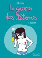 Couverture du livre « La guerre des tétons Tome 1 » de Lili Sohn aux éditions Michel Lafon