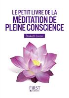 Couverture du livre « Le petit livre de la méditation de pleine conscience » de Elisabeth Couzon aux éditions First