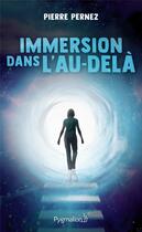 Couverture du livre « Immersion dans l'au-delà » de Pierre Pernez aux éditions Pygmalion