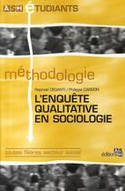 Couverture du livre « L'enquête qualitative en sociologie » de Raphael Desanti et Philippe Cardon aux éditions Ash