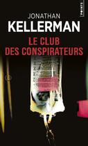 Couverture du livre « Le club des conspirateurs » de Jonathan Kellerman aux éditions Points