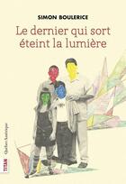 Couverture du livre « Le dernier qui sort éteint la lumière » de Simon Boulerice aux éditions Quebec Amerique