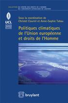 Couverture du livre « Politiques climatiques de l'Union européenne et droits de l'homme » de Christel Cournil aux éditions Bruylant